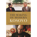 The Making of Modern Kosovo: Reassessing Ibrahim Rugova's Policy of Non-Violence