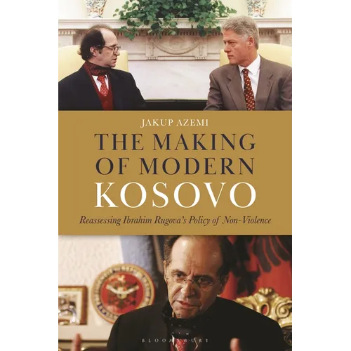 The Making of Modern Kosovo: Reassessing Ibrahim Rugova's Policy of Non-Violence