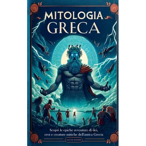 Mitologia Greca: Scopri le epiche avventure di dei, eroi e creature mitiche dell'antica Grecia