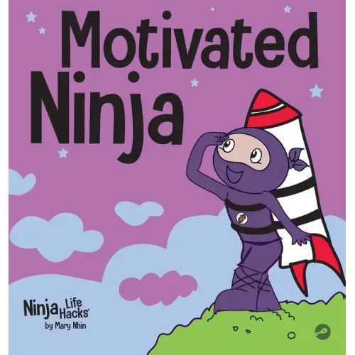Motivated Ninja: A Social, Emotional Learning Book for Kids About Motivation