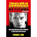 Literacy with an Attitude: Educating Working-Class Children in Their Own Self-Interest