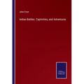 Indian Battles. Captivities, and Adventures