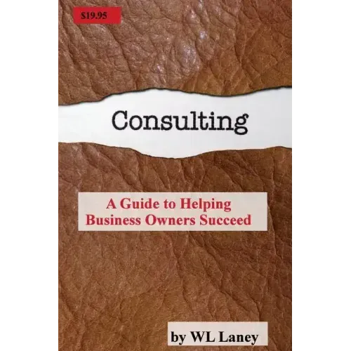Consulting: A Guide to Helping Business Owners Succeed