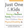 Just One of the Kids: Raising a Resilient Family When You Have a Child with Physical Disability