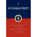 A Charge Kept: The Record of the Bush Presidency 2001-2009