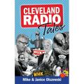 Cleveland Radio Tales: Stories from the Local Radio Scene of the 1960s, '70s, '80s, and '90s