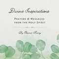 Divine Inspirations: Prayers and Messages from the Holy Spirit