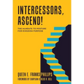 Intercessors, Ascend!: The Mandate to Posture for Kingdom Purpose