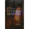 Lay Ecclesial Ministry: Pathways Toward the Future