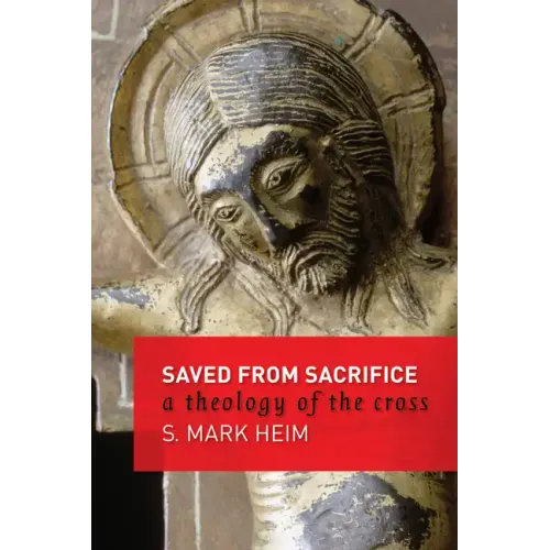 Saved from Sacrifice: A Theology of the Cross