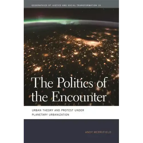 The Politics of the Encounter: Urban Theory and Protest Under Planetary Urbanization