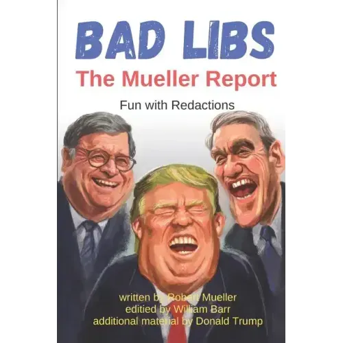 Bad Libs - The Mueller Report: Fun With Redactions