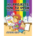 101 Projects How to Draw Activity Book for Kids Activity Book