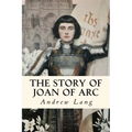 The Story of Joan of Arc: Illustrated