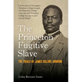 The Princeton Fugitive Slave: The Trials of James Collins Johnson