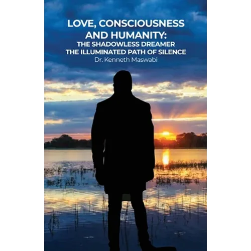 Love, Consciousness, & Humanity: The Illuminated Path of Silence