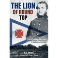 The Lion of Round Top: The Life and Military Service of Brigadier General Strong Vincent in the American Civil War