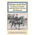 Whisper on the Wind: The Story of Tom Bass - Celebrated Black Horseman