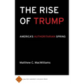 The Rise of Trump: America's Authoritarian Spring