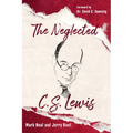 The Neglected C.S. Lewis: Exploring the Riches of His Most Overlooked Books