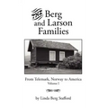 The Berg and Larson Families: From Telemark, Norway to America Volume I