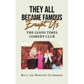 They All Became Famous Except Us: Good Times Comedy Club