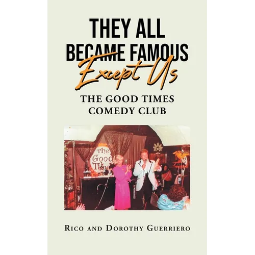 They All Became Famous Except Us: Good Times Comedy Club