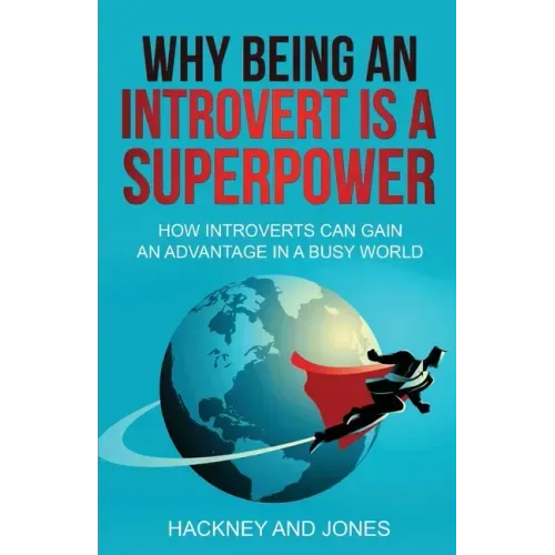 Why Being An Introvert Is A Superpower: How introverts can gain an advantage in a busy world. Become confident, awakened and start thriving. Learn why