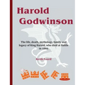 Harold Godwinson: The life, death, mythology, family, and legacy of King Harold, who died at Battle in 1066