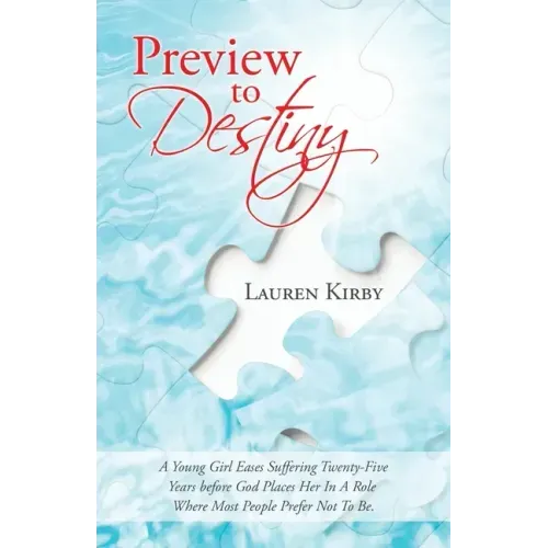 Preview to Destiny: A Young Girl Eases Suffering Twenty-Five Years Before God Places Her in a Role Where Most People Prefer Not to Be.