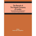 The Records Of The Virginia Company Of London; The Court Book, From The Manuscript In The Library Of Congress (Volume II)