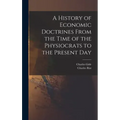 A History of Economic Doctrines From the Time of the Physiocrats to the Present Day