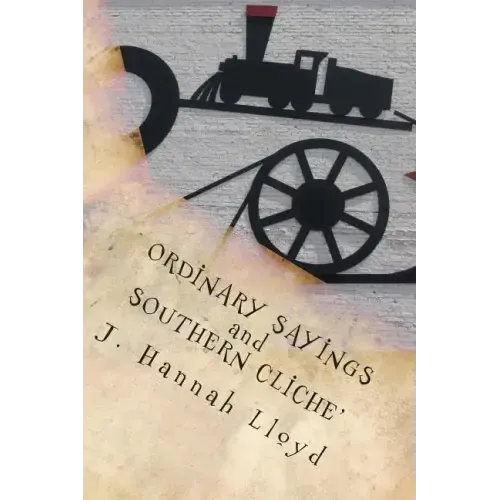 Ordinary Sayings and Southern Cliche'
