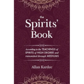 The Spirits' Book: Containing the principles of spiritist doctrine on the immortality of the soul, the nature of spirits and their relati