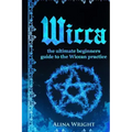 Wicca: The Ultimate Guide to the Wiccan Practice