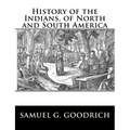 History of the Indians, of North and South America