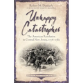 Unhappy Catastrophes: The American Revolution in Central New Jersey, 1776-1782