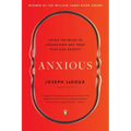 Anxious: Using the Brain to Understand and Treat Fear and Anxiety