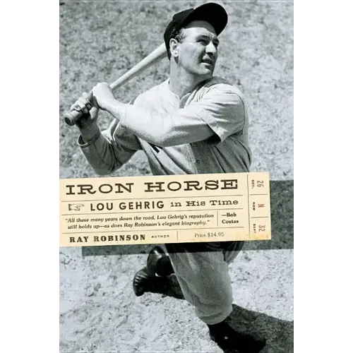 Iron Horse: Lou Gehrig in His Time