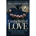 Unsheltered Love: Homelessness, Hunger and Hope in a City Under Siege