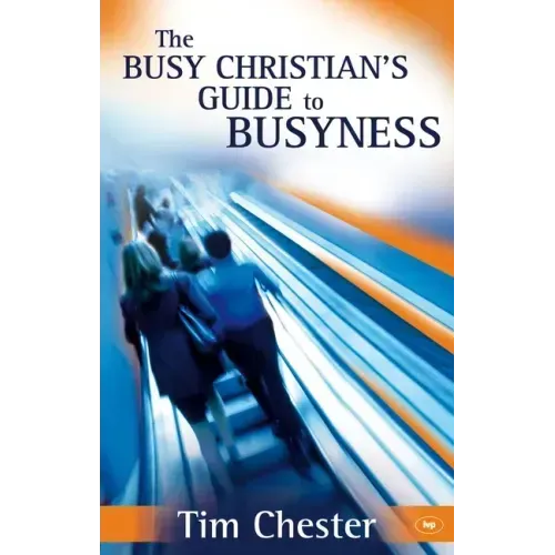 The Busy Christian's Guide to Busyness