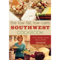 The Low-Fat, Low-Carb Southwest Cookbook