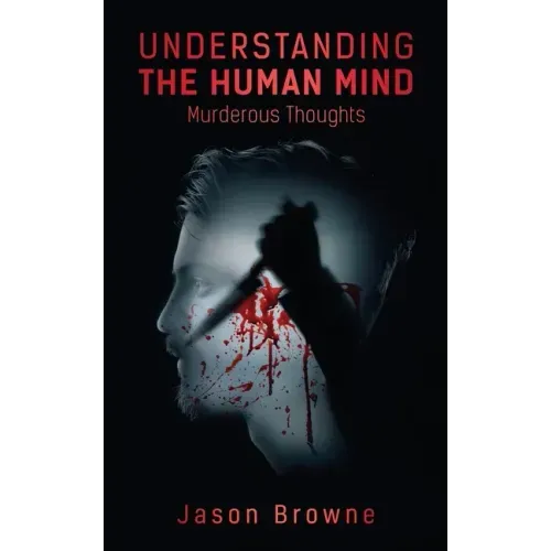 Understanding the Human Mind Murderous Thoughts