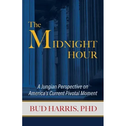 The Midnight Hour: A Jungian Perspective on America's Current Pivotal Moment