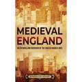 Medieval England: An Enthralling Overview of the English Middle Ages