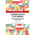 Playwork Practice at the Margins: Research Perspectives from Diverse Settings