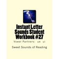 Instant Letter Sounds Student Workbook #27: Vowel Partners: ue ui