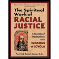 The Spiritual Work of Racial Justice: A Month of Meditations with Ignatius of Loyola