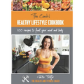 The Coach's Healthy Lifestyle Cookbook: 100 Recipes To Fuel Your Mind And Body