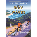 The Way of the Waves: A Cycling Odyssey to Rediscover the Soul of European Surfing